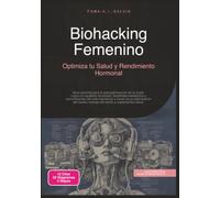 Biohacking Femenino: Optimiza tu Salud y Rendimiento Hormonal