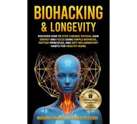 Biohacking & Longevity: Discover how to stop chronic fatigue, gain energy and focus using simple biohacks, peptide principles and anti inflammatory habits for healthy aging