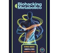 Biohacking Metabolico: Definisci i Muscoli, Aumenta il Focus e Raddoppia l'Energia