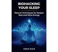 Biohacking Your Sleep: Natural Techniques for Deeper Rest and More Energy