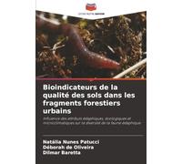 Bioindicateurs de la qualité des sols dans les fragments forestiers urbains: Influence des attributs édaphiques, écologiques et microclimatiques sur la diversité de la faune édaphique