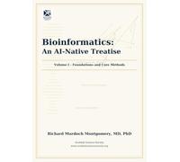 Bioinformatics: An AI-Native Treatise: Volume I of IV - Foundations and Core Methods