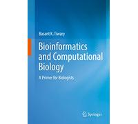 Bioinformatics and Computational Biology: A Primer for Biologists