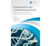 Bioinformatics and Computational Biology: Technological Advancements, Applications and Opportunities