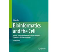 Bioinformatics and the Cell: Modern Computational Approaches in Genomics, Proteomics and Transcriptomics