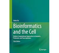 Bioinformatics and the Cell: Modern Computational Approaches in Genomics, Proteomics and Transcriptomics