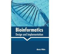 Bioinformatics: Design and Implementation (Copertina rigida)