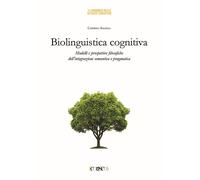 Biolinguistica cognitiva. Modelli e prospettive filosofiche dell'integrazi...