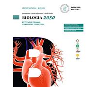 Biologia 2050. I viventi e l'uomo: anatomia e fisiologia. Per le Scuole superiori