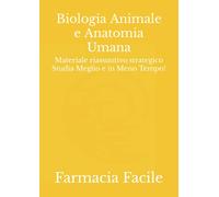 Biologia Animale e Anatomia Umana: Materiale riassuntivo strategico Studia Meglio e in Meno Tempo!