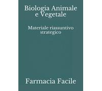 Biologia Animale e Vegetale: Materiale riassuntivo strategico