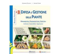 Biologia applicata. Sostenibilità e applicazioni agroambientali. Per gli Ist. tecnici agrari. Con e-book. Con espansione online. Difesa e gestione delle piante (Vol. B)