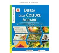 Biologia applicata. Sostenibilità e applicazioni in campo. Per gli Ist. tecnici agrari. Con e-book. Con espansione online. Difesa delle colture-Difesa e gestione delle piante (Vol. A-B)