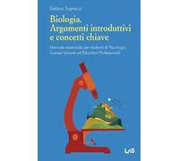 Biologia. Argomenti introduttivi e concetti chiave