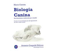Libri Mario Canton - Biologia Canina. Una Descrizione Condensata Per I Cinofili
