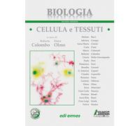 Biologia. Cellula e tessuti - Colombo R., Olmo E.