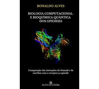 Biologia computacional e bioquímica quântica dos opioides: Descrição comparativa das interações intermoleculares do fentanil e da morfina ligados ao receptor µ-opioide