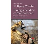 Biologia dei dieci comandamenti. Saggio di etologia applicata. Nuova ediz.