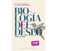Biología del deseo: Por qué la adicción no es una enfermedad