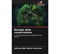 Biologia della conservazione: La vita viene preservata per mantenere la sua essenza