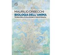 Biologia dell'anima. Teoria dell'evoluzione e psicoterapia