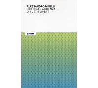 Biologia. La scienza di tutti i viventi