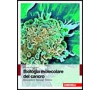 Biologia molecolare del cancro. Meccanismi, bersagli, terapie