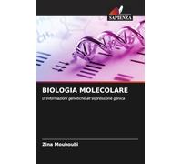 BIOLOGIA MOLECOLARE: D'informazioni genetiche all'espressione genica