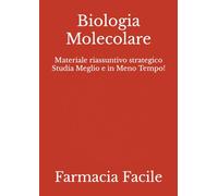 Biologia Molecolare: Materiale riassuntivo strategico Studia Meglio e in Meno Tempo!