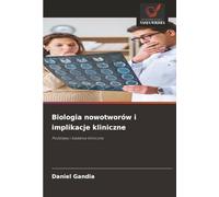 Biologia nowotworów i implikacje kliniczne: Podstawy i badania kliniczne