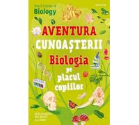 Biologia pe placul copiilor. Aventura cunoasterii - Helen Watson, Tom Jackson, Ola Szpunar