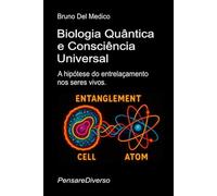Biologia Quântica e Consciência Universal: A hipótese do entrelaçamento nos seres vivos
