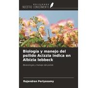 Biología y manejo del psílido Acizzia indica en Albizia lebbeck: Bioecología y manejo del psílido