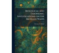 Biological and Taxonomic Investigations on the Mutillid Wasps