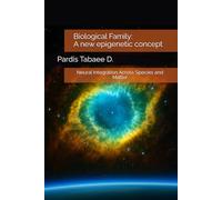 Biological Family: A new epigenetic concept: Neural Integration Across Species and Matter