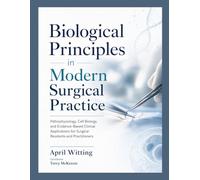 Biological Principles in Modern Surgical Practice: Pathophysiology, Cell Biology, and Evidence-Based Clinical Applications for Surgical Residents and Practitioners