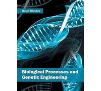 Biological Processes and Genetic Engineering (Copertina rigida)