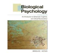 Biological Psychology: An Introduction to Behavioral, Cognitive, and Clinical Neuroscience