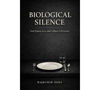 BIOLOGICAL SILENCE: Food, Progress, and the Quiet Collapse of Life Systems