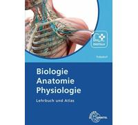 Biologie Anatomie Physiologie: Lehrbuch und Atlas