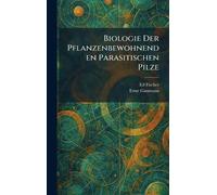 Biologie Der Pflanzenbewohnenden Parasitischen Pilze