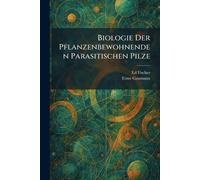 Biologie Der Pflanzenbewohnenden Parasitischen Pilze