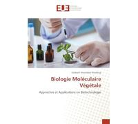 Biologie Moléculaire Végétale: Approches et Applications en Biotechnologie