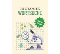 Biologie Wortsuche: Biologie Wortsuche Rätselbuch für Kinder, Jugendliche & Erwachsene - Über 50 spannende Rätsel zu Zellen, Tieren, Pflanzen, Körper, ... - Lernspaß & Gehirntraining mit Lösungen