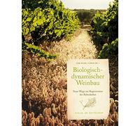 Biologisch-dynamischer Weinbau: Neue Wege zur Regeneration der Rebenkultur