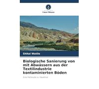 Biologische Sanierung von mit Abwässern aus der Textilindustrie kontaminierten Böden: Eine Fallstudie zu Yavatmal