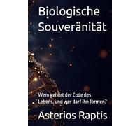 Biologische Souveränität: Wem gehört der Code des Lebens, und wer darf ihn formen?