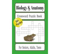 Biology & Anatomy Crossword Puzzle Book: Crossword Puzzles with Easy to Read Print about Science, Marine Biology, Anatomy and More / 6x9 inches, 120 ... for Vacations, Holidays, and Relaxation