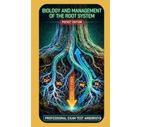 BIOLOGY AND MANAGEMENT OF THE ROOT SYSTEM: Pocket EDITION