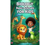 Biology Basic Animals for Kids: A Young Explorer's Guide to Animal Science, Classification, Habitats, Adaptations, and Wildlife Conservation: 2